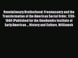 Read Revolutionary Brotherhood: Freemasonry and the Transformation of the American Social Order