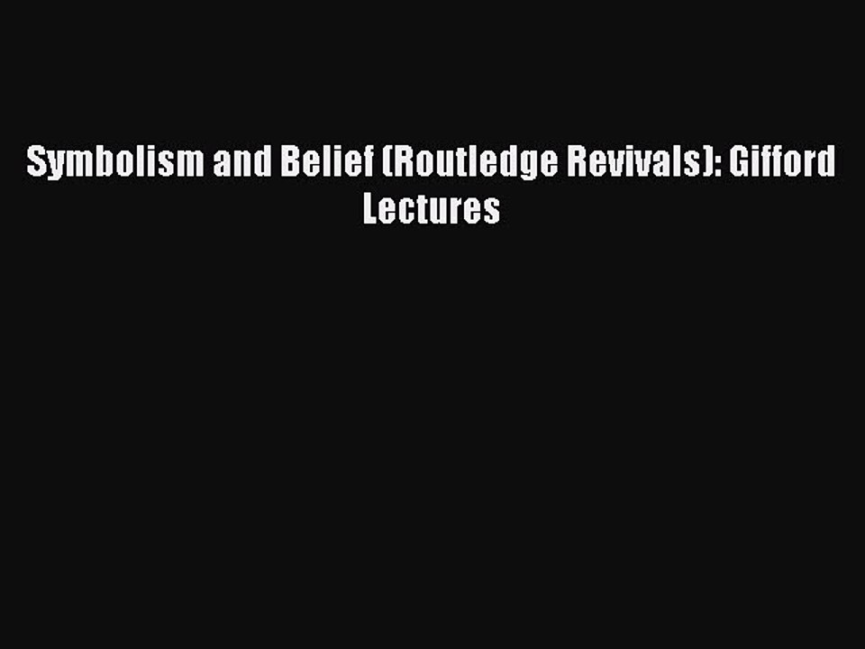 Read Symbolism and Belief (Routledge Revivals): Gifford Lectures Ebook Free