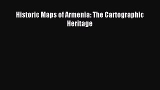 Download Historic Maps of Armenia: The Cartographic Heritage Ebook Online