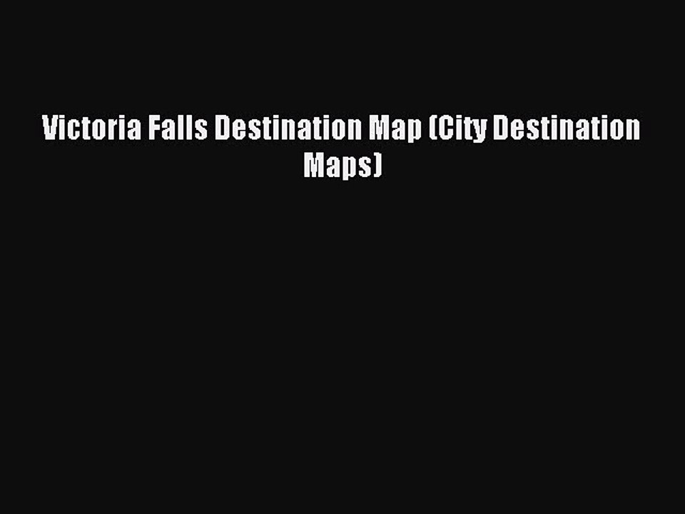 Read Victoria Falls Destination Map (City Destination Maps) Ebook Free