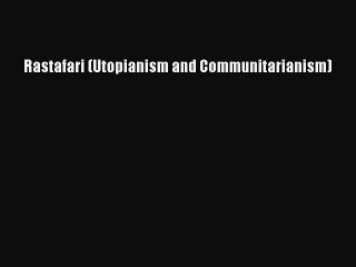 Download Rastafari (Utopianism and Communitarianism) Ebook Online