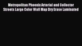 Download Metropolitan Phoenix Arterial and Collector Streets Large Color Wall Map Dry Erase