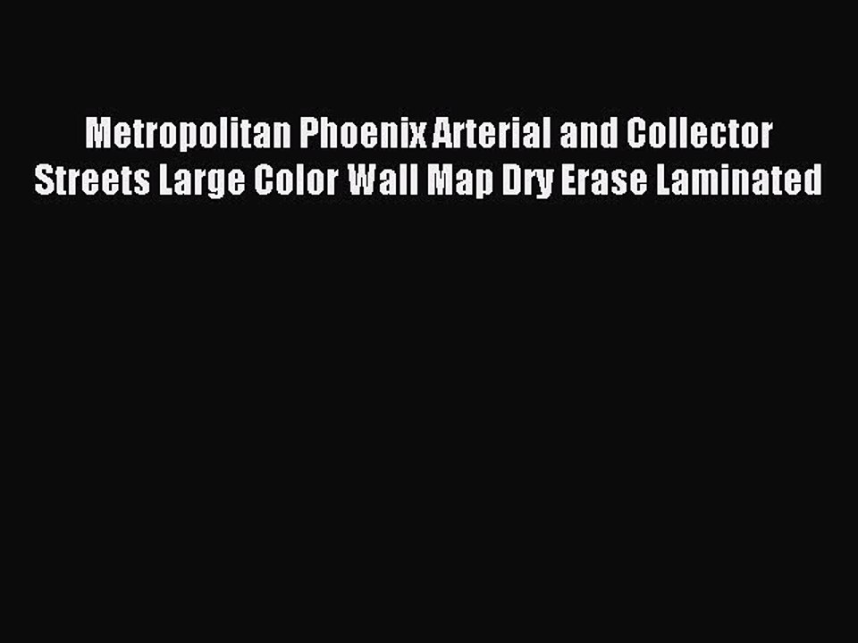 Download Metropolitan Phoenix Arterial and Collector Streets Large Color Wall Map Dry Erase