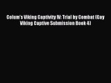 Download Colum's Viking Captivity IV: Trial by Combat (Gay Viking Captive Submission Book 4)