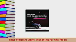 Download  Ingo Maurer Light Reaching for the Moon PDF Online