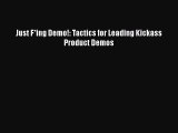 [PDF] Just F*ing Demo!: Tactics for Leading Kickass Product Demos [Read] Online