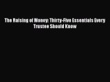 [PDF] The Raising of Money: Thirty-Five Essentials Every Trustee Should Know [Download] Online