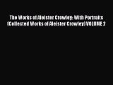 Read The Works of Aleister Crowley: With Portraits (Collected Works of Aleister Crowley) VOLUME
