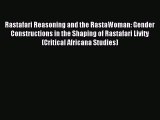 Download Rastafari Reasoning and the RastaWoman: Gender Constructions in the Shaping of Rastafari