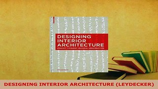 Download  DESIGNING INTERIOR ARCHITECTURE LEYDECKER PDF Full Ebook