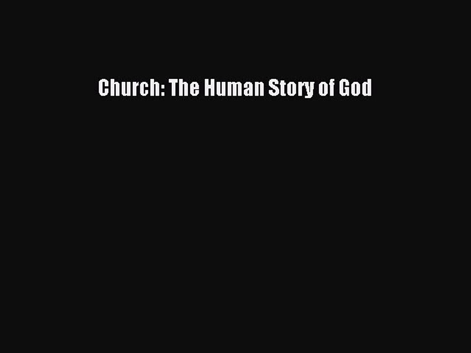 Download Church: The Human Story of God PDF Online