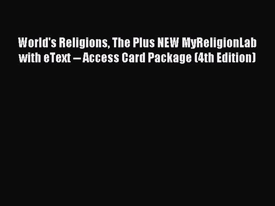 Read World's Religions The Plus NEW MyReligionLab with eText -- Access Card Package (4th Edition)