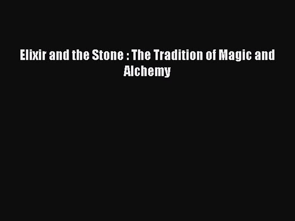 Read Elixir and the Stone : The Tradition of Magic and Alchemy PDF Free