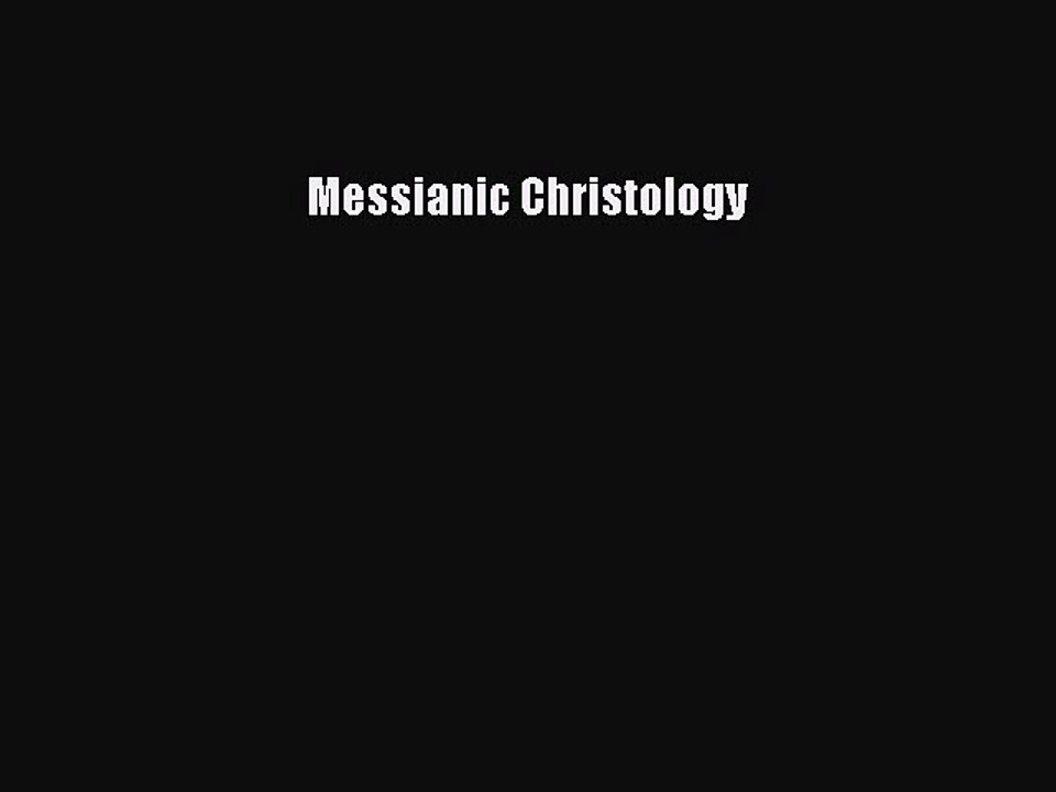 Read Messianic Christology Ebook Free