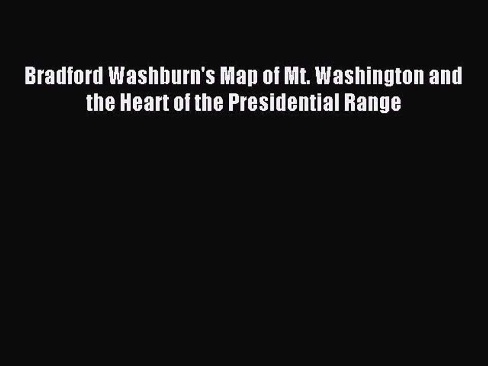 Read Bradford Washburn's Map of Mt. Washington and the Heart of the Presidential Range Ebook