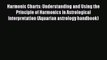 Read Harmonic Charts: Understanding and Using the Principle of Harmonics in Astrological Interpretation