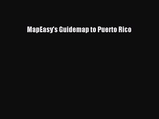 Read MapEasy's Guidemap to Puerto Rico Ebook Free
