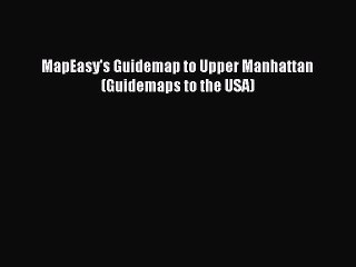Download MapEasy's Guidemap to Upper Manhattan (Guidemaps to the USA) Ebook Online