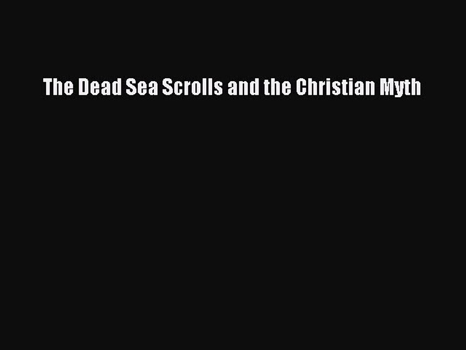 Read The Dead Sea Scrolls and the Christian Myth Ebook Free