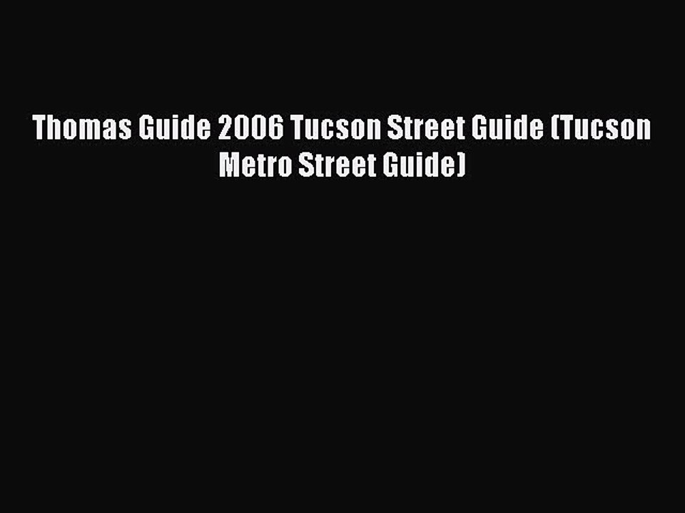 Read Thomas Guide 2006 Tucson Street Guide (Tucson Metro Street Guide) Ebook Free
