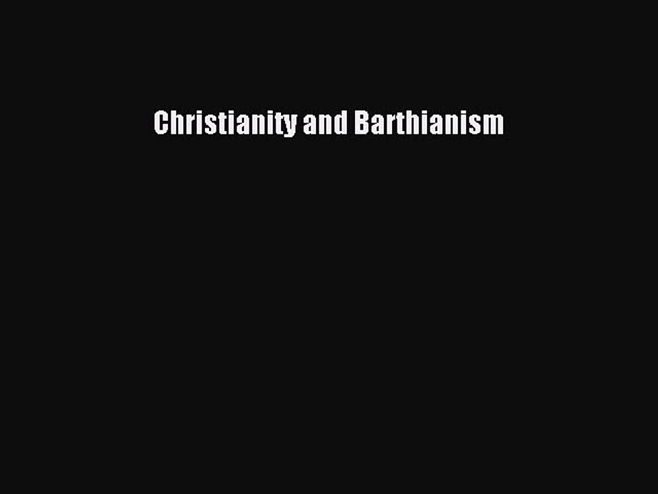 Download Christianity and Barthianism PDF Free