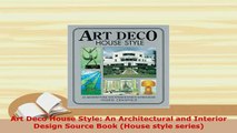 Download  Art Deco House Style An Architectural and Interior Design Source Book House style Download Full Ebook