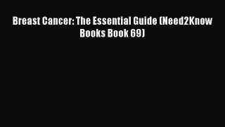 Read Breast Cancer: The Essential Guide (Need2Know Books Book 69) Ebook Free