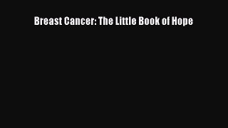 Read Breast Cancer: The Little Book of Hope Ebook Online