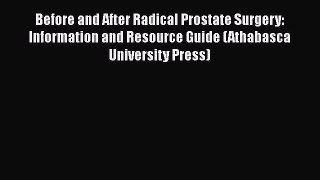 Read Before and After Radical Prostate Surgery: Information and Resource Guide (Athabasca University