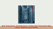 Download  San Francisco Architecture of the San Francisco Bay Area History and Guide PDF Online