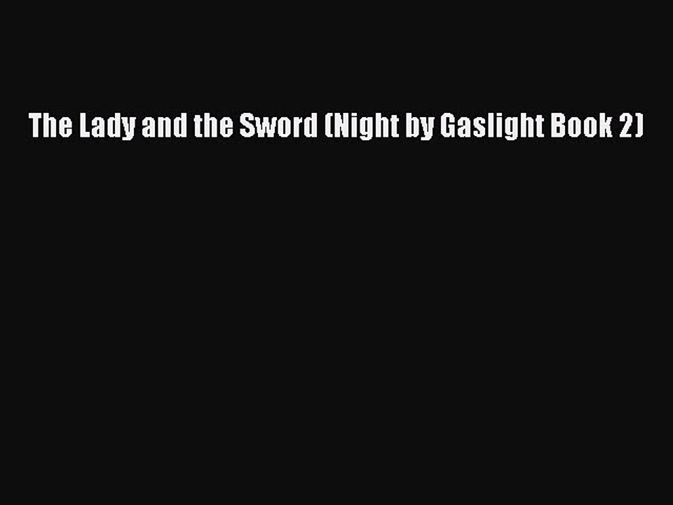 Download The Lady and the Sword (Night by Gaslight Book 2) Ebook Online