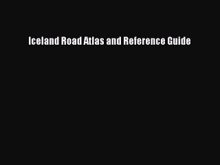 Read Iceland Road Atlas and Reference Guide Ebook Online