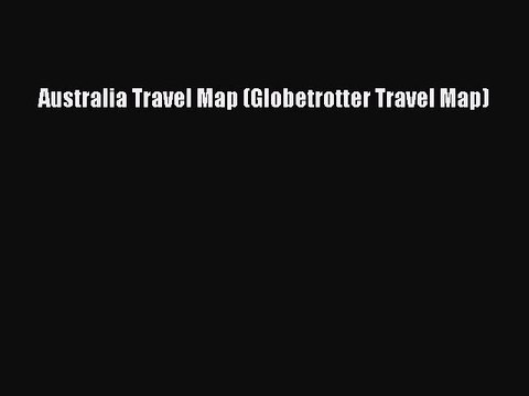 Read Australia Travel Map (Globetrotter Travel Map) Ebook Free