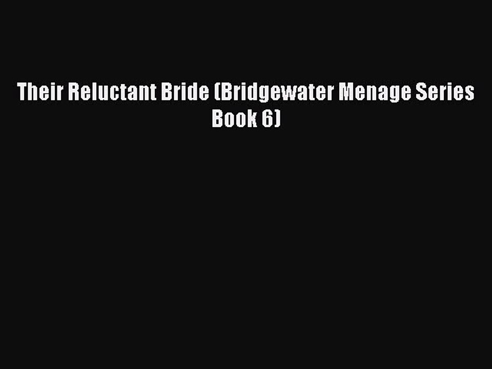 Read Their Reluctant Bride (Bridgewater Menage Series Book 6) Ebook Free