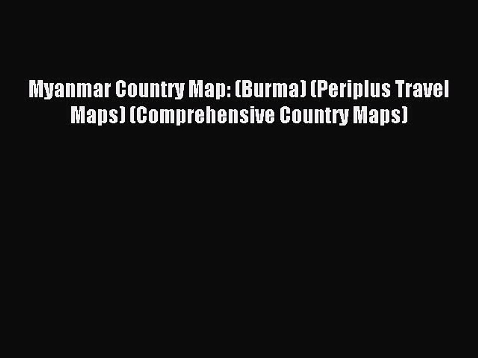 Read Myanmar Country Map: (Burma) (Periplus Travel Maps) (Comprehensive Country Maps) Ebook