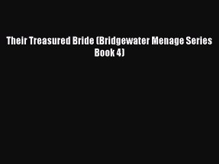 Download Their Treasured Bride (Bridgewater Menage Series Book 4) PDF Online