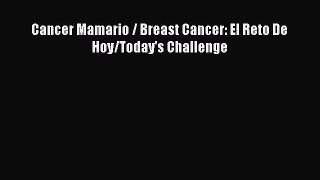 Read Cancer Mamario / Breast Cancer: El Reto De Hoy/Today's Challenge Ebook Online