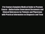 Read 21st Century Complete Medical Guide to Prostate Cancer - Authoritative Government Documents