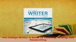 Download  The College Writer A Guide to Thinking Writing and Researching Read Online