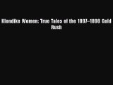 Download Klondike Women: True Tales of the 1897–1898 Gold Rush  Read Online