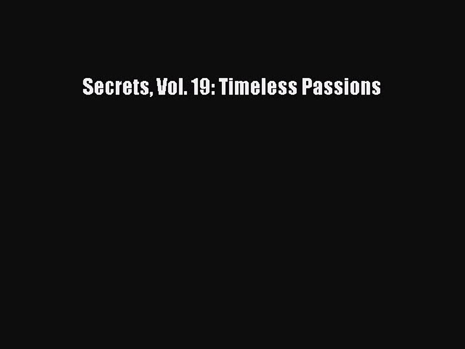 Read Secrets Vol. 19: Timeless Passions Ebook Free