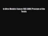 Download In Vitro Models Cancer RES CARC Prostate of the Testis PDF Free