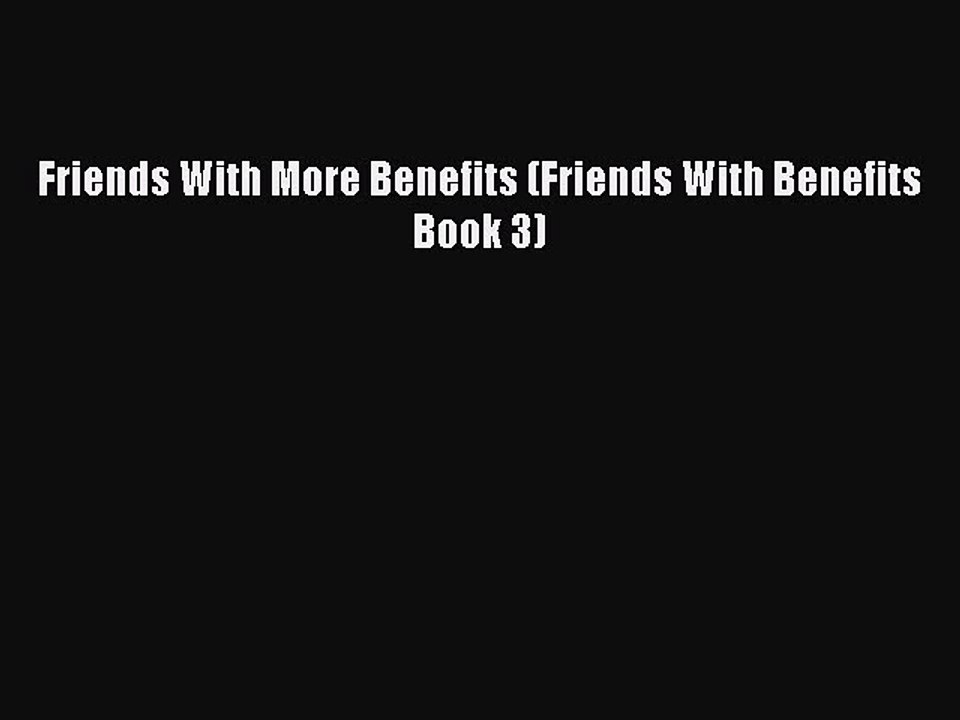 Read Friends With More Benefits (Friends With Benefits Book 3) Ebook Free
