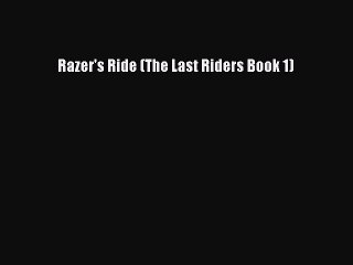 Download Razer's Ride (The Last Riders Book 1) Ebook Online