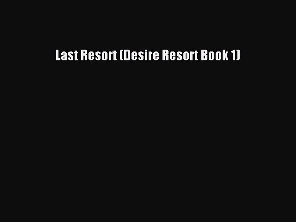 Read Last Resort (Desire Resort Book 1) PDF Online