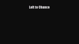 Read Left to Chance Ebook Free
