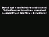 Read Beyond: Book 3: Dark Action Romance Paranormal Thriller (Adventure Demon Humor International