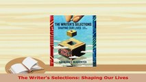 PDF  The Writers Selections Shaping Our Lives Read Online