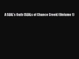 PDF A SEAL's Oath (SEALs of Chance Creek) (Volume 1) Free Books