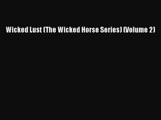 Download Wicked Lust (The Wicked Horse Series) (Volume 2) Free Books